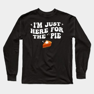 Just Here For The Pumpkin Pie Funny Groovy Thanksgiving Long Sleeve T-Shirt